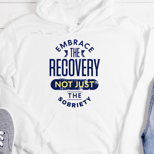 Recovery Hoodie | Inspiring Sobriety |  Embrace The Recovery