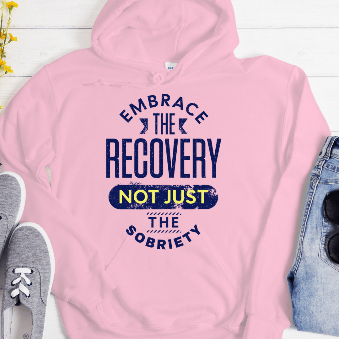 Recovery Hoodie | Inspiring Sobriety |  Embrace The Recovery