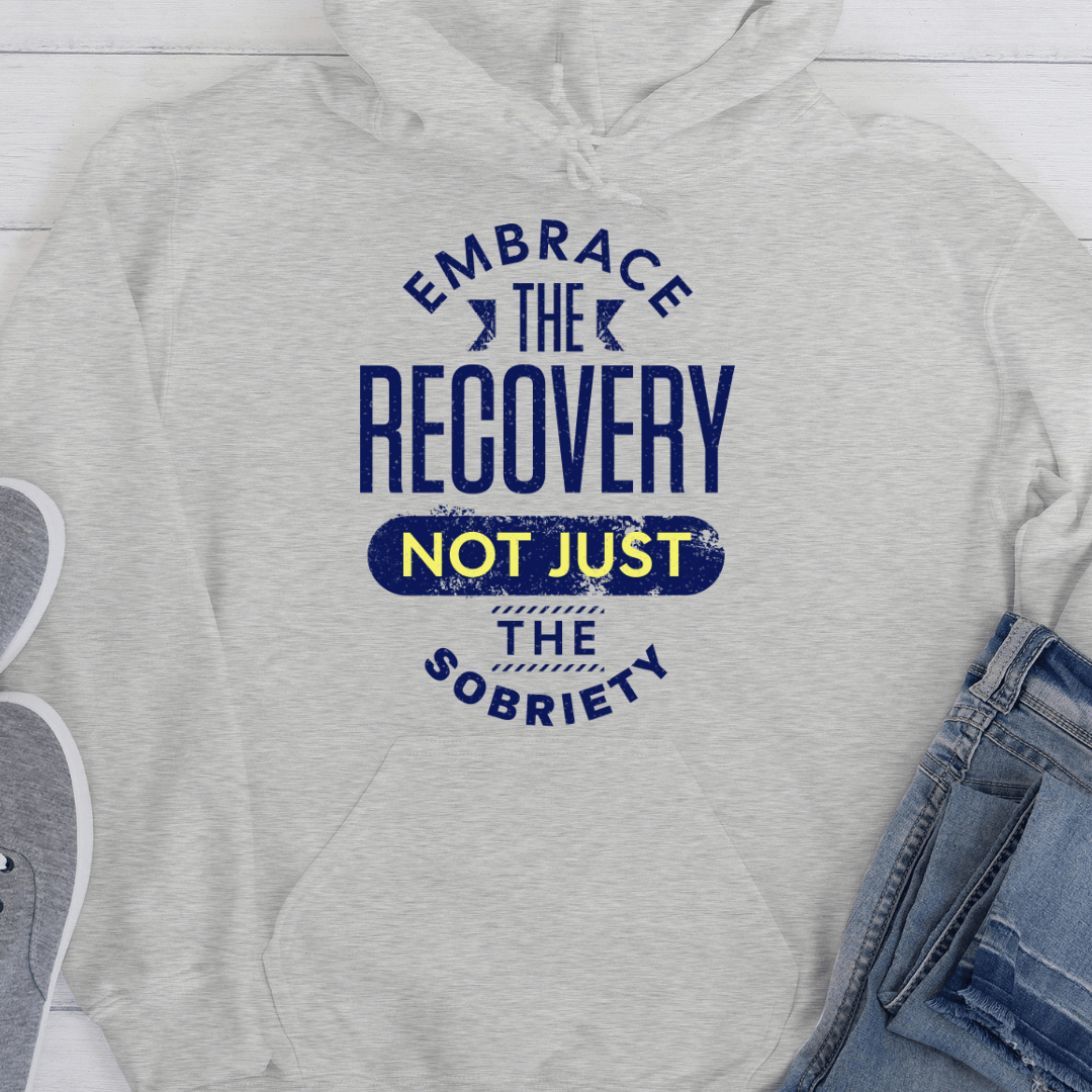Recovery Hoodie | Inspiring Sobriety |  Embrace The Recovery