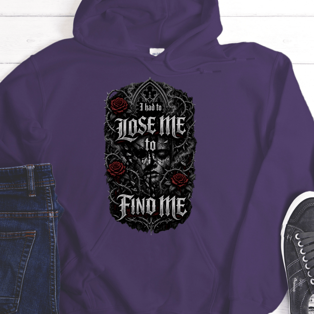Recovery Hoodie | Inspiring Sobriety | I Had To Lose Me To Find Me