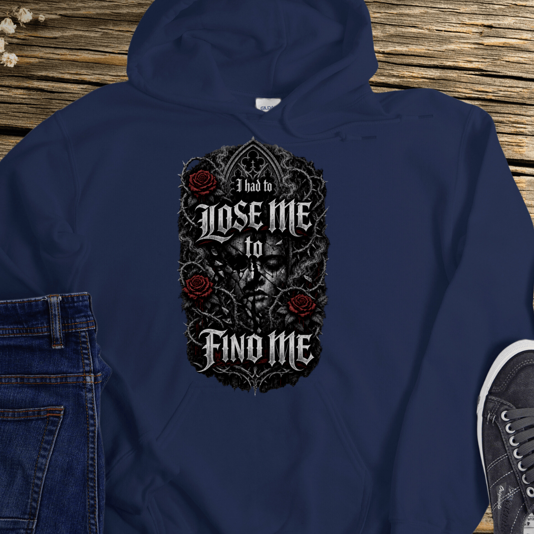 Recovery Hoodie | Inspiring Sobriety | I Had To Lose Me To Find Me