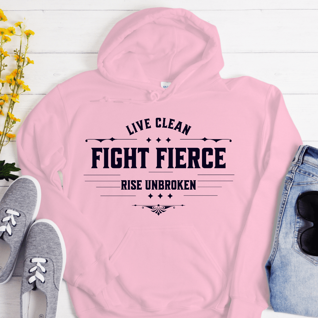 Recovery Hoodie | Inspiring Sobriety |  Live Clean, Fight Fierce, Rise Unbroken