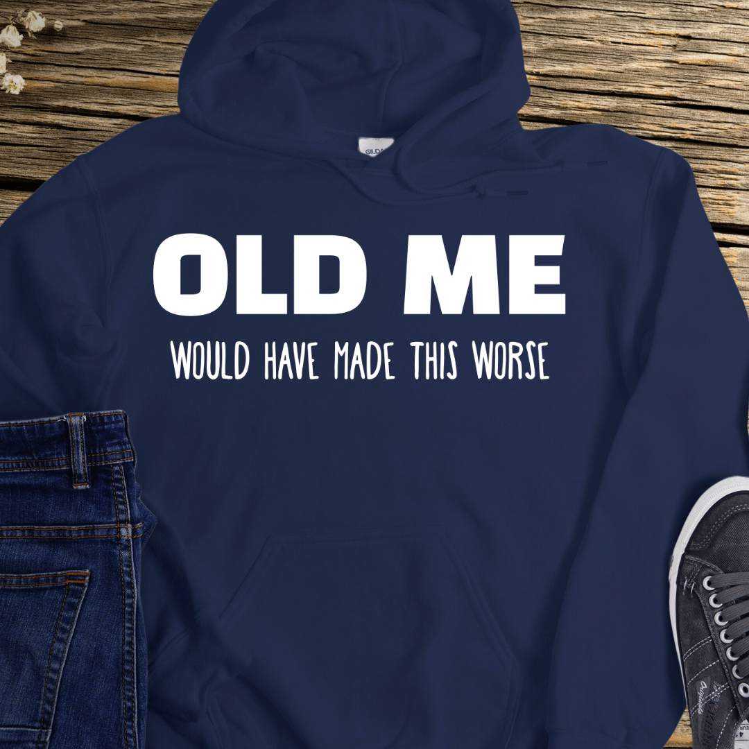Recovery Hoodie | Inspiring Sobriety |  Old Me Would Have Made This Worse