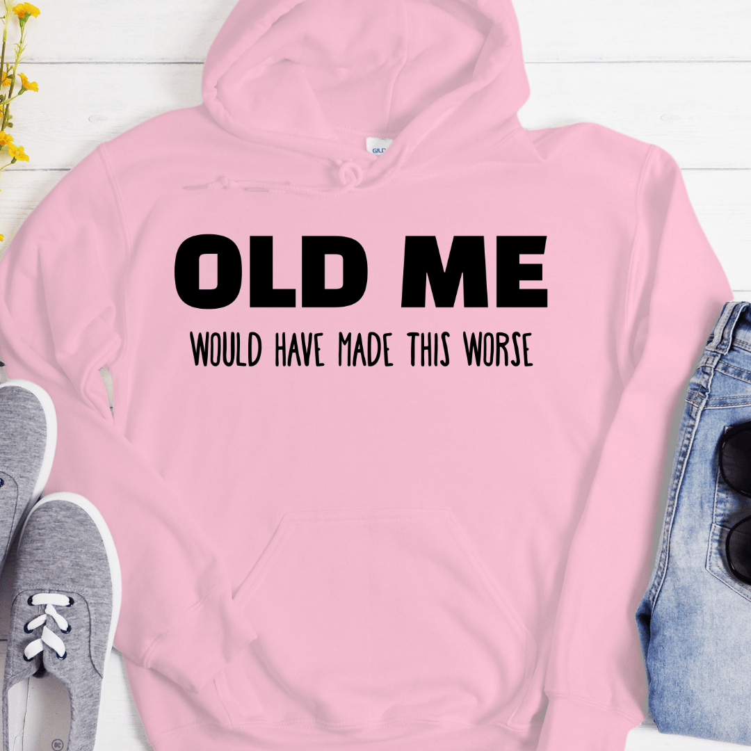 Recovery Hoodie | Inspiring Sobriety |  Old Me Would Have Made This Worse