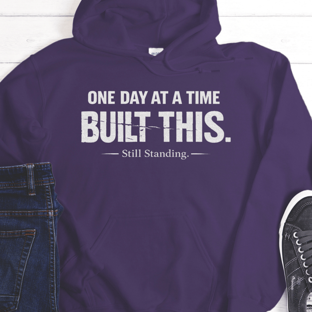 Recovery Hoodie | Inspiring Sobriety |  One Day at a Time Built This