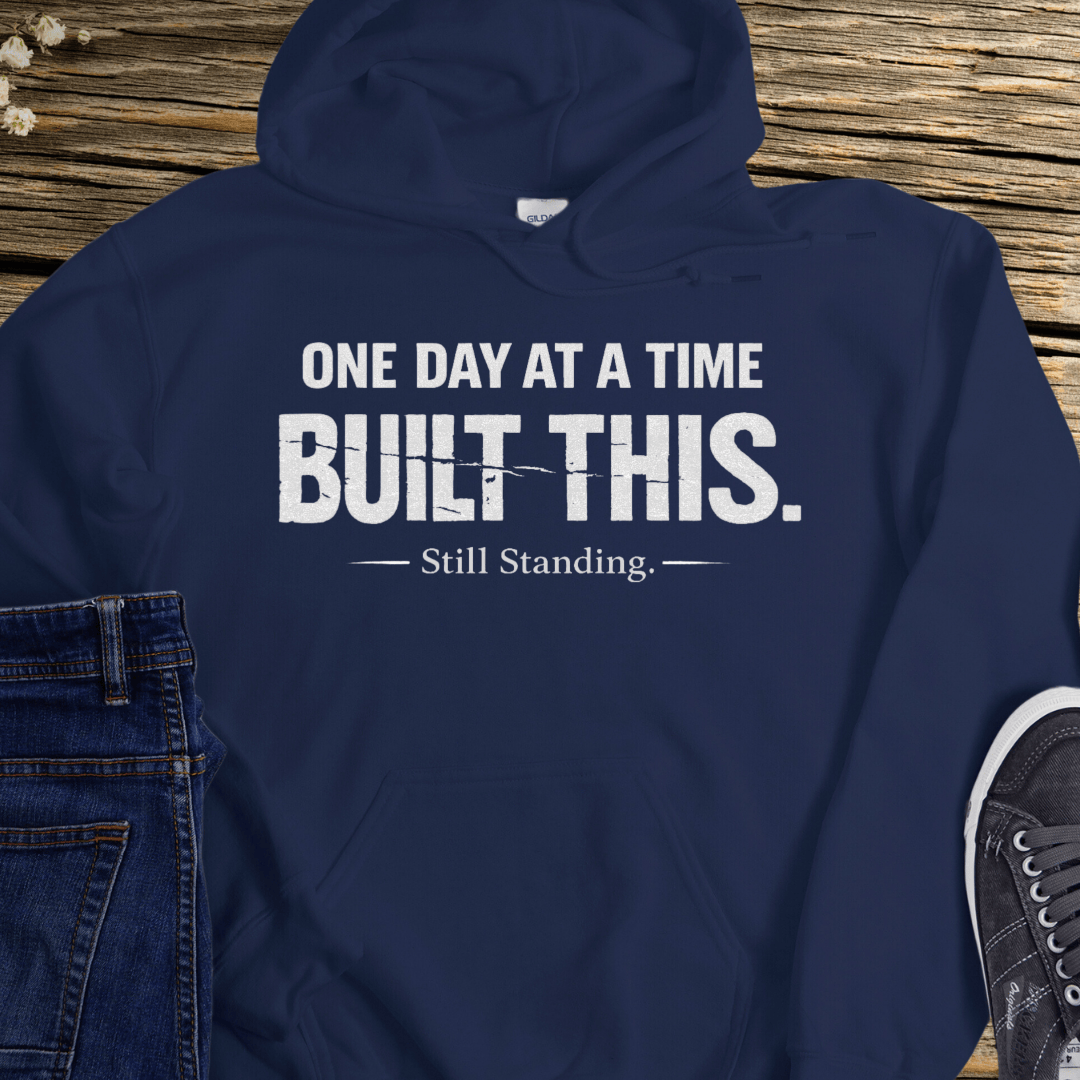 Recovery Hoodie | Inspiring Sobriety |  One Day at a Time Built This
