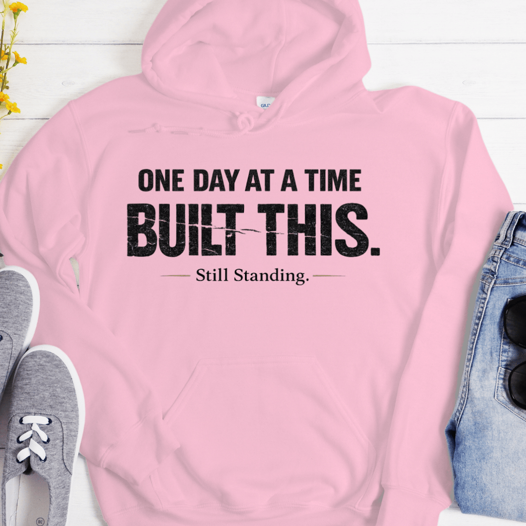 Recovery Hoodie | Inspiring Sobriety |  One Day at a Time Built This