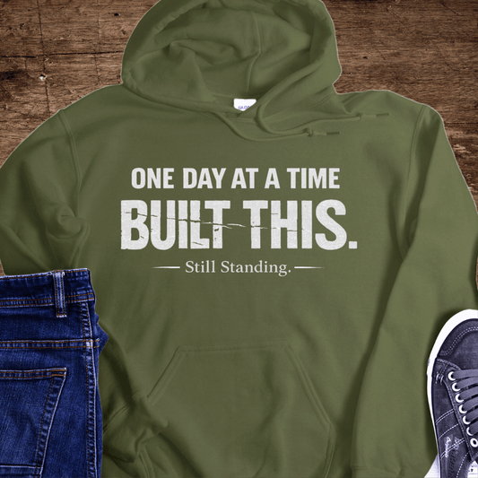 Recovery Hoodie | Inspiring Sobriety |  One Day at a Time Built This