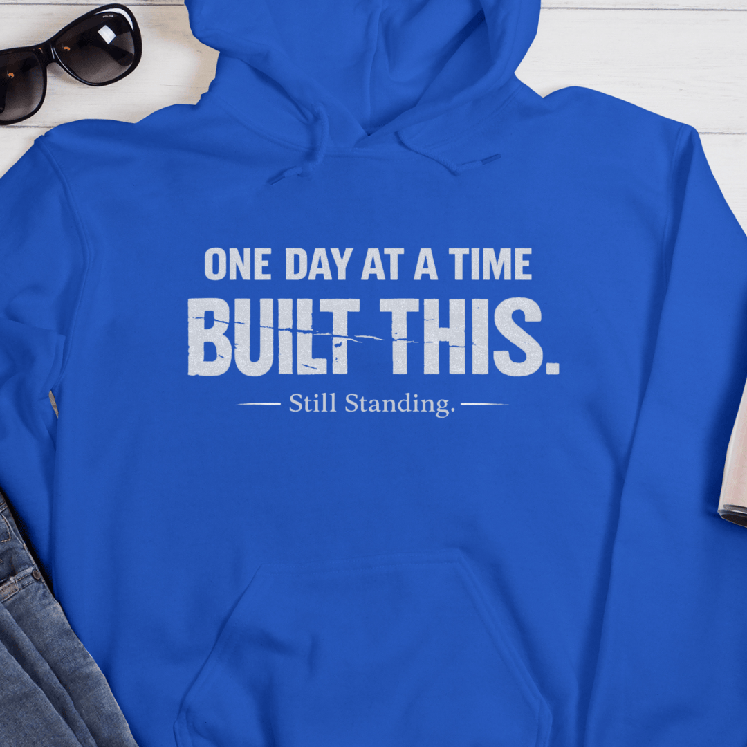 Recovery Hoodie | Inspiring Sobriety |  One Day at a Time Built This