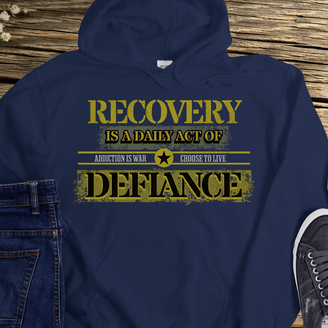 Recovery Hoodie | Inspiring Sobriety |  Recovery - A Daily Act of Defiance