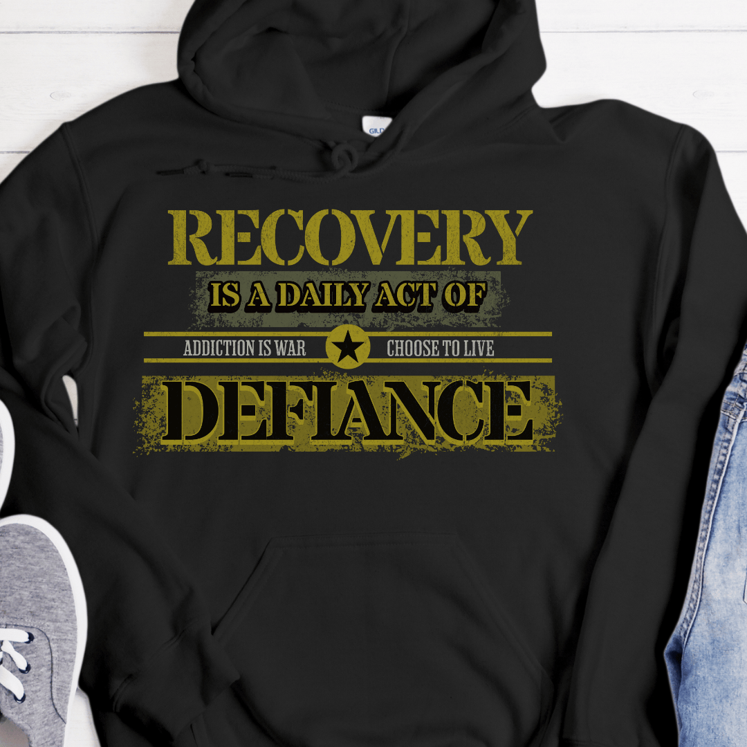 Recovery Hoodie | Inspiring Sobriety |  Recovery - A Daily Act of Defiance