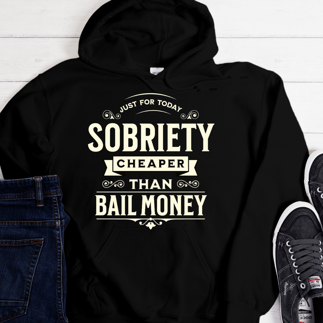 Recovery Hoodie | Inspiring Sobriety |  Sobriety - Cheaper Than Bail Money