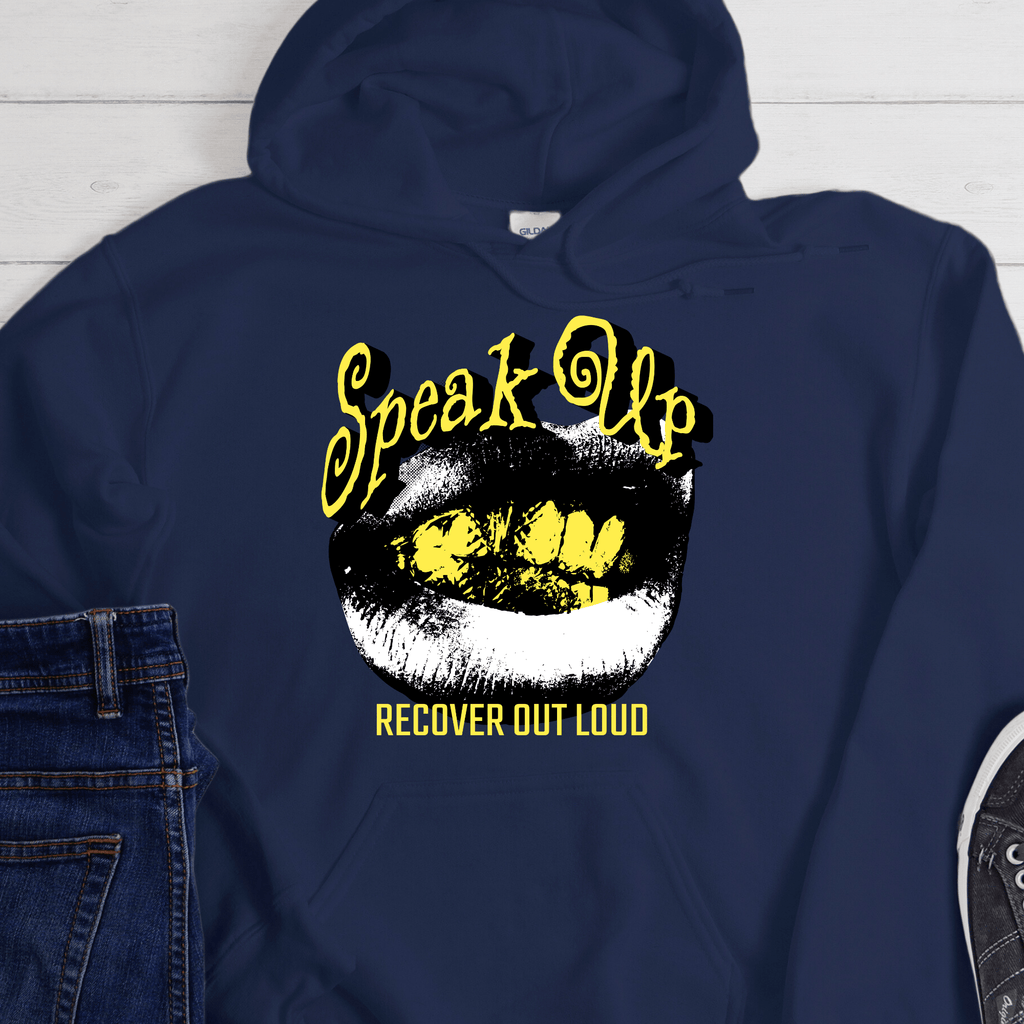 Recovery Hoodie | Inspiring Sobriety |  Speak Up, Recover Out Loud
