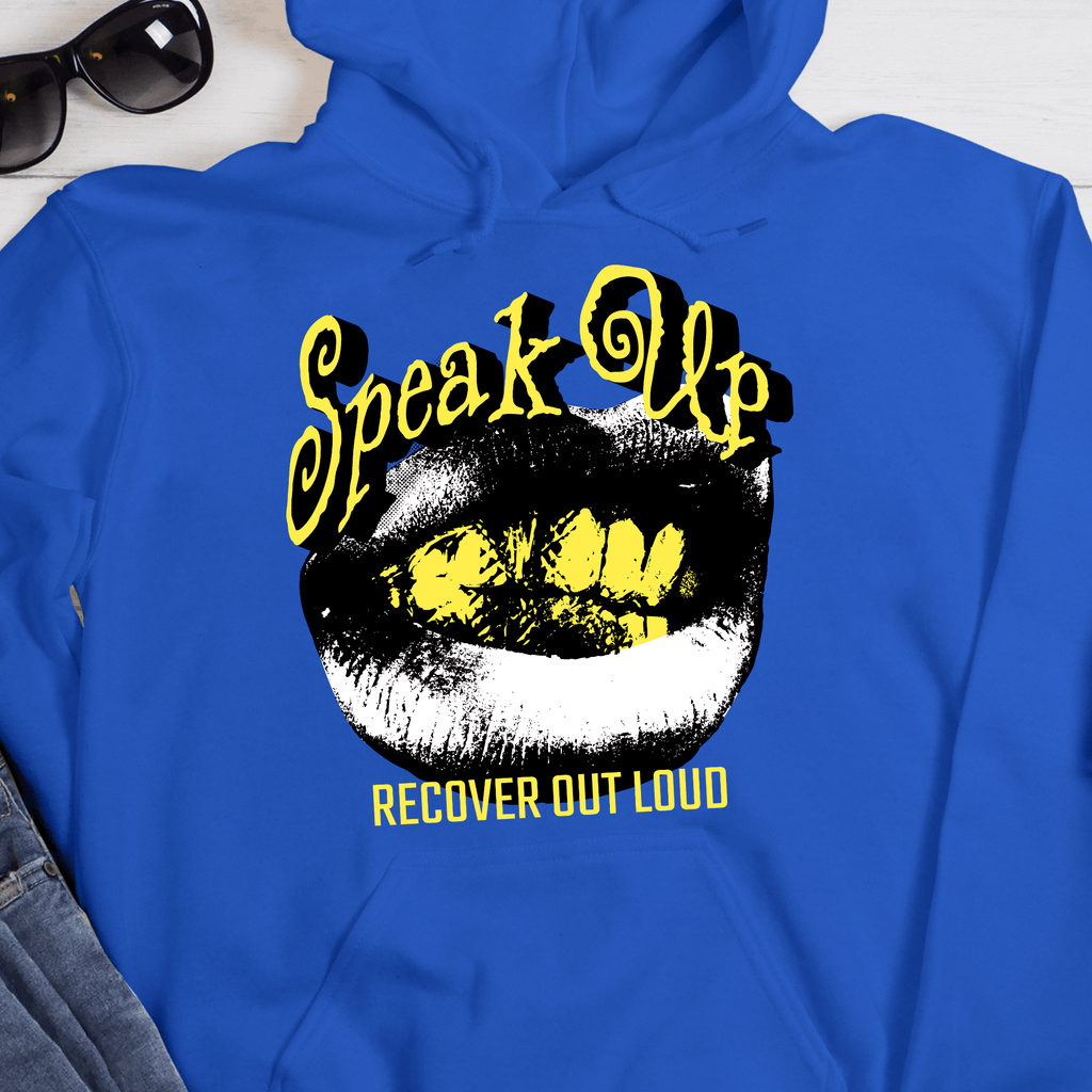 Recovery Hoodie | Inspiring Sobriety |  Speak Up, Recover Out Loud