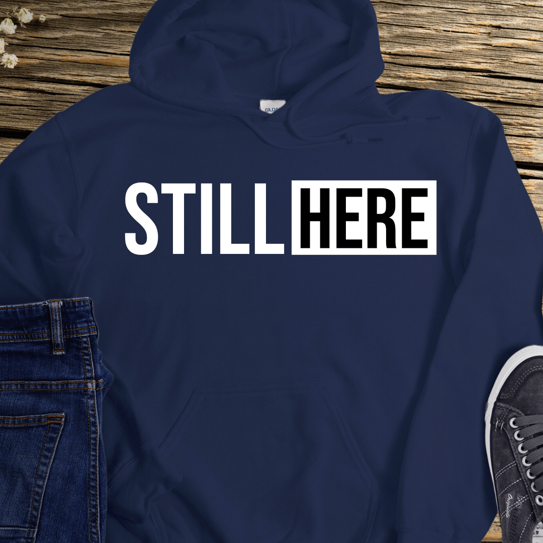 Recovery Hoodie | Inspiring Sobriety |  Still Here