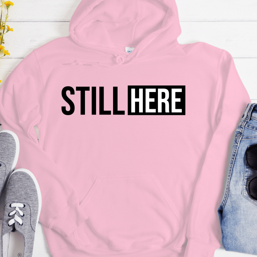 Recovery Hoodie | Inspiring Sobriety |  Still Here