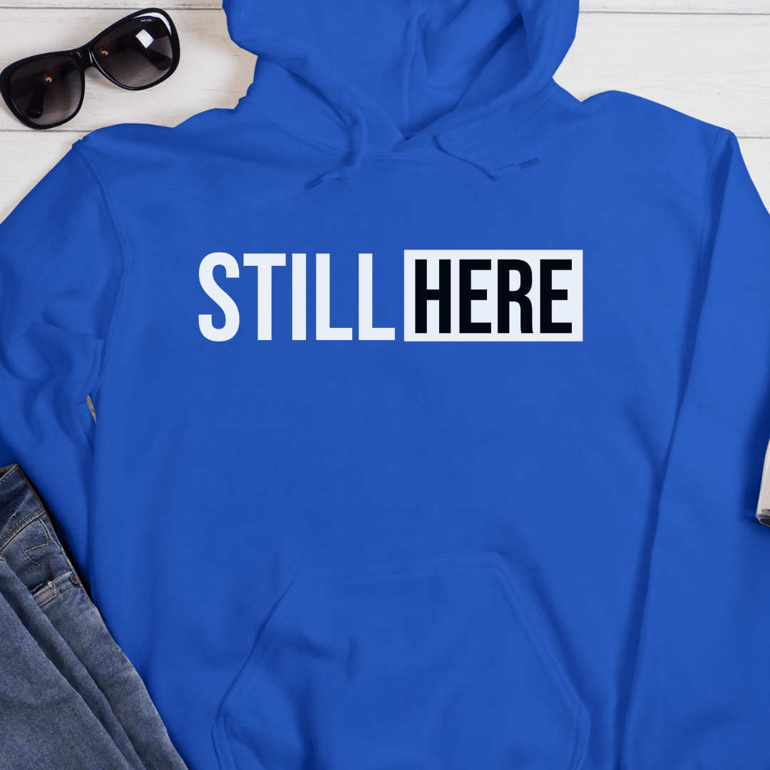Recovery Hoodie | Inspiring Sobriety |  Still Here
