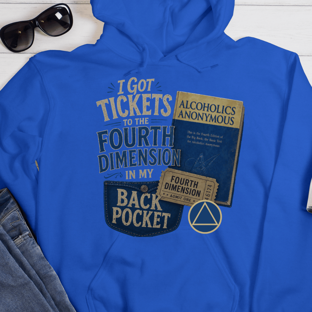 Recovery Hoodie | Inspiring Sobriety |  Tickets to the 4th Dimension