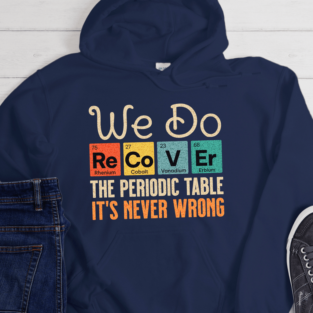Recovery Hoodie | Inspiring Sobriety |  We Do Recover - Periodic Table