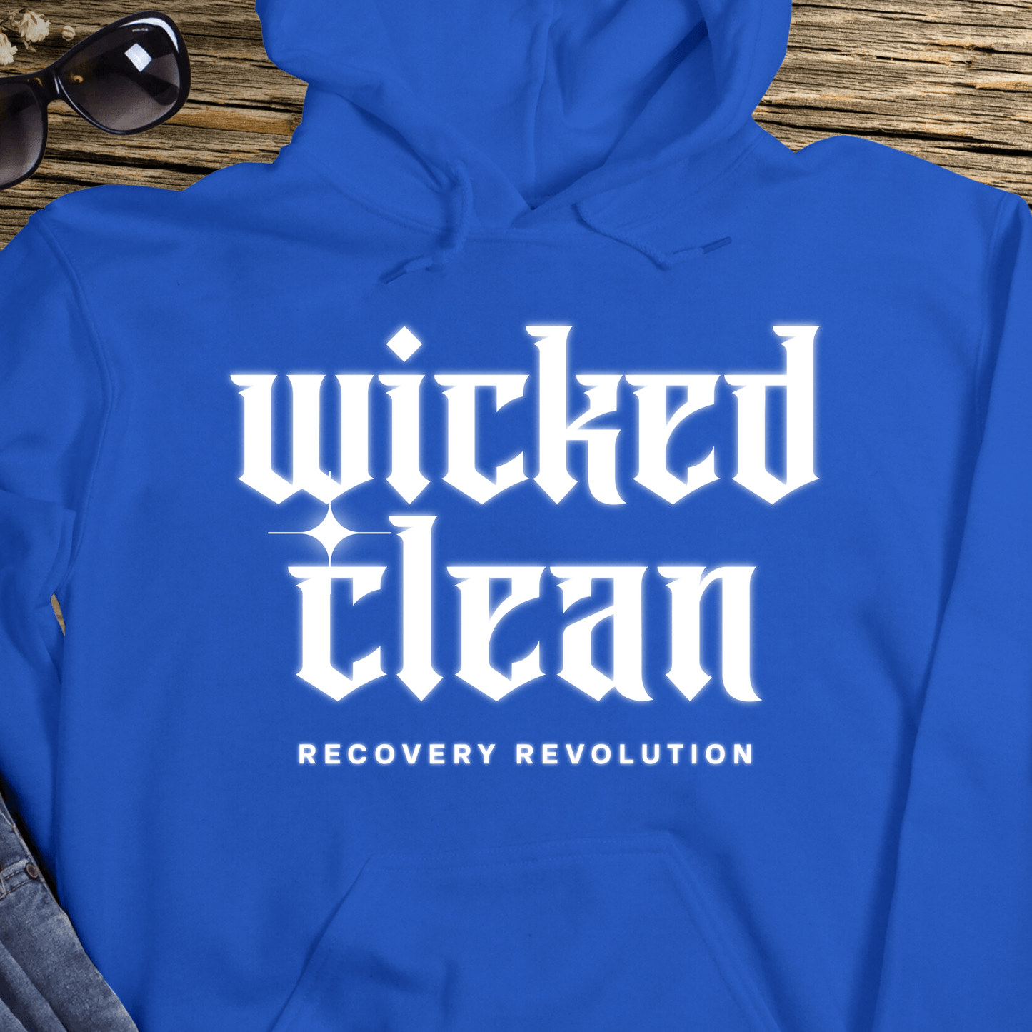 Recovery Hoodie | Inspiring Sobriety |  Wicked Clean