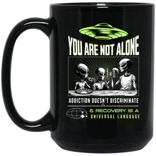 Recovery Mug | Inspiring Sobriety |  You Are Not Alone Aliens