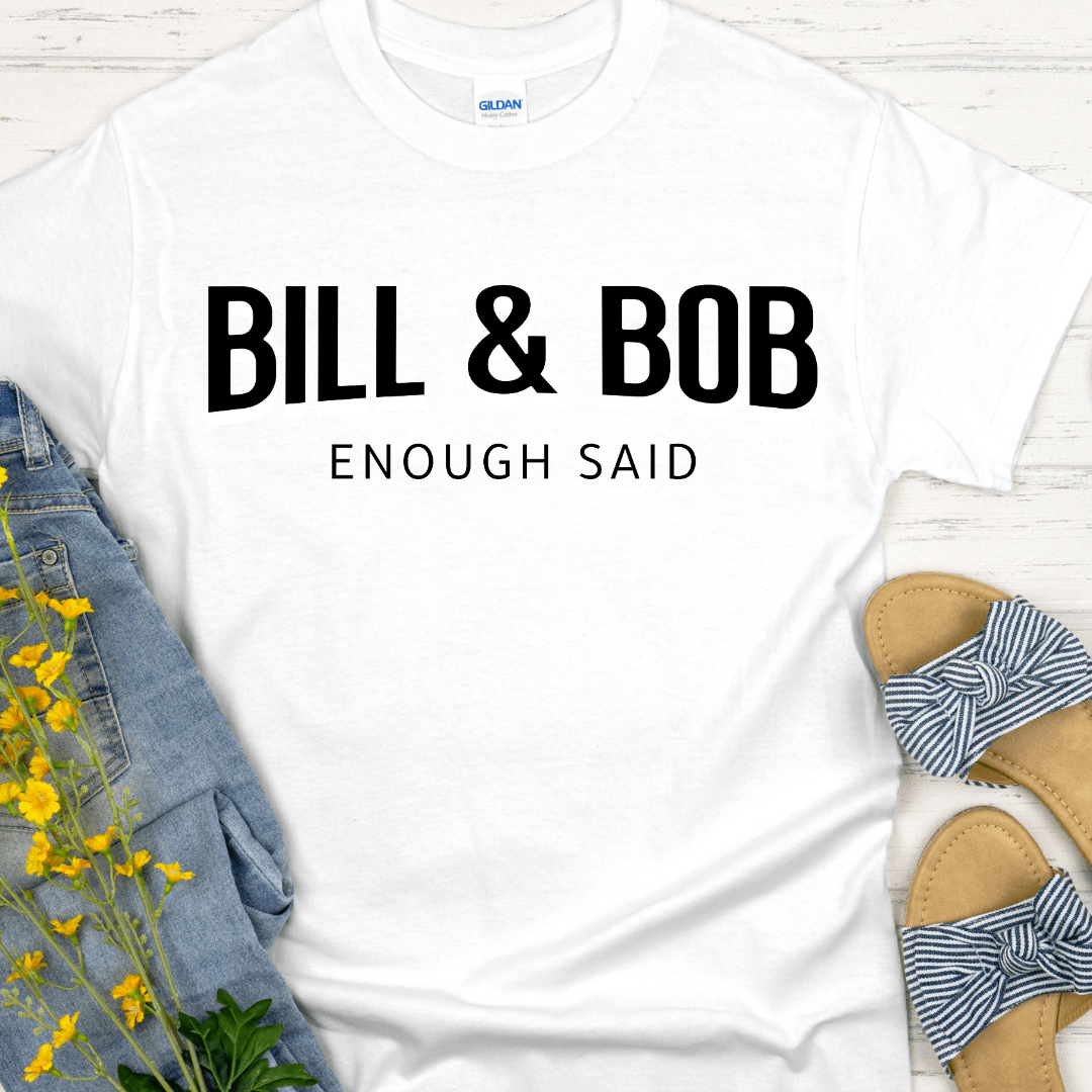 Recovery T-Shirt | Inspiring Sobriety |   Bill & Bob - Enough Said