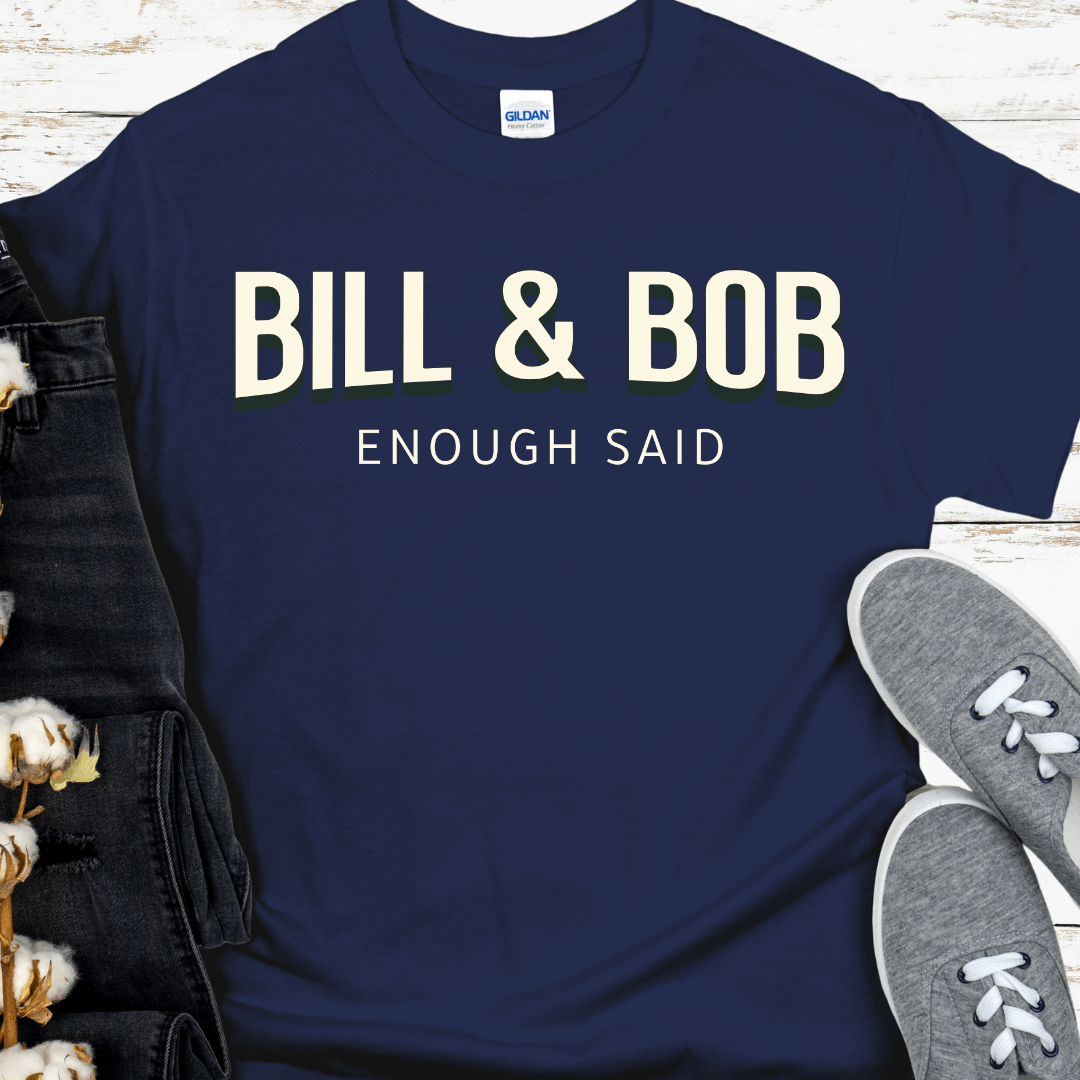Recovery T-Shirt | Inspiring Sobriety |   Bill & Bob - Enough Said