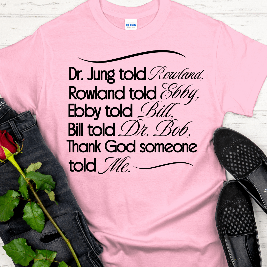 Recovery T-Shirt | Inspiring Sobriety |  Bill Told Dr. Bob
