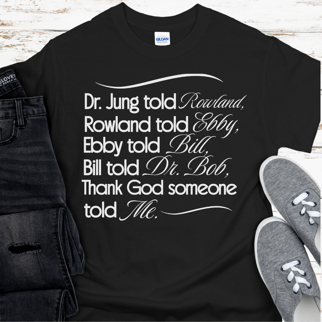 Recovery T-Shirt | Inspiring Sobriety |  Bill Told Dr. Bob