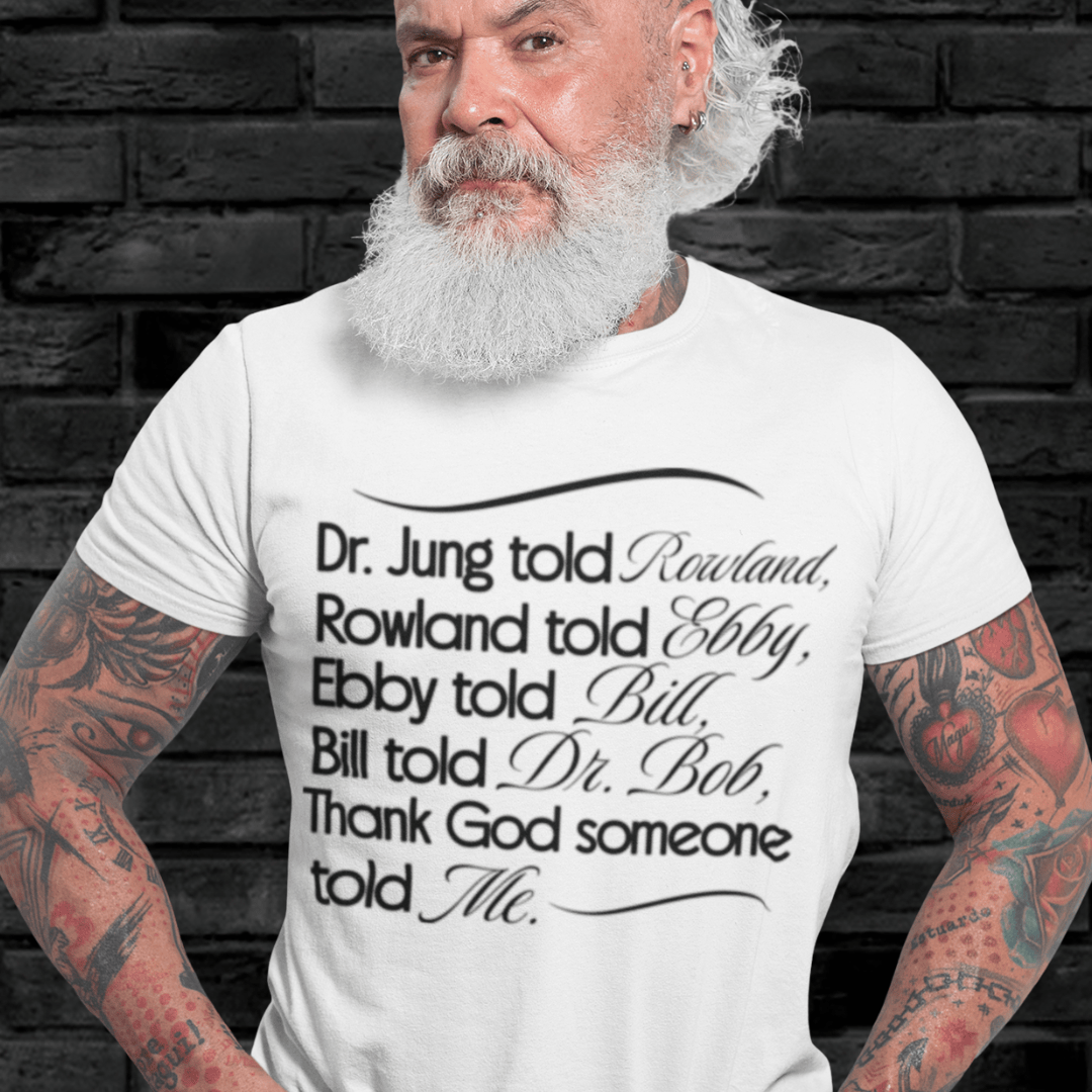 Recovery T-Shirt | Inspiring Sobriety |  Bill Told Dr. Bob