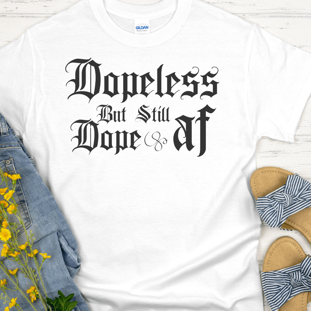 Recovery T-Shirt | Inspiring Sobriety |  Dopeless But Still Dope AF