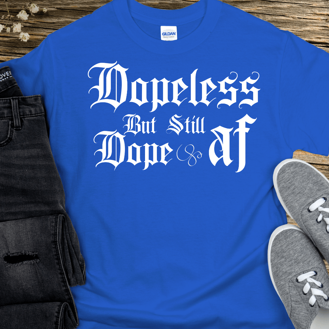 Recovery T-Shirt | Inspiring Sobriety |  Dopeless But Still Dope AF