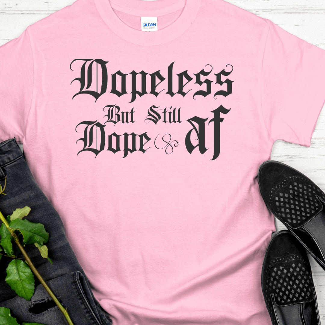 Recovery T-Shirt | Inspiring Sobriety |  Dopeless But Still Dope AF