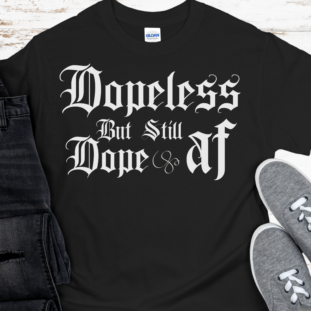 Recovery T-Shirt | Inspiring Sobriety |  Dopeless But Still Dope AF