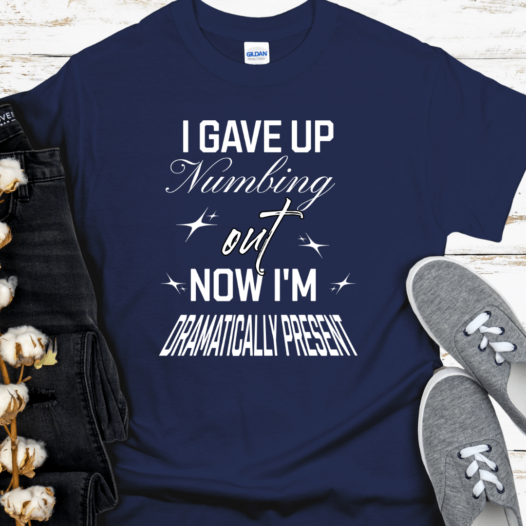 Recovery T-Shirt | Inspiring Sobriety |  Dramatically Present