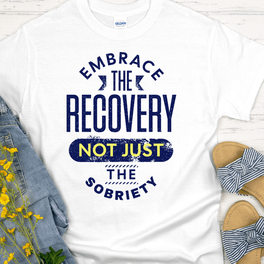Recovery T-Shirt | Inspiring Sobriety |   Embrace The Recovery