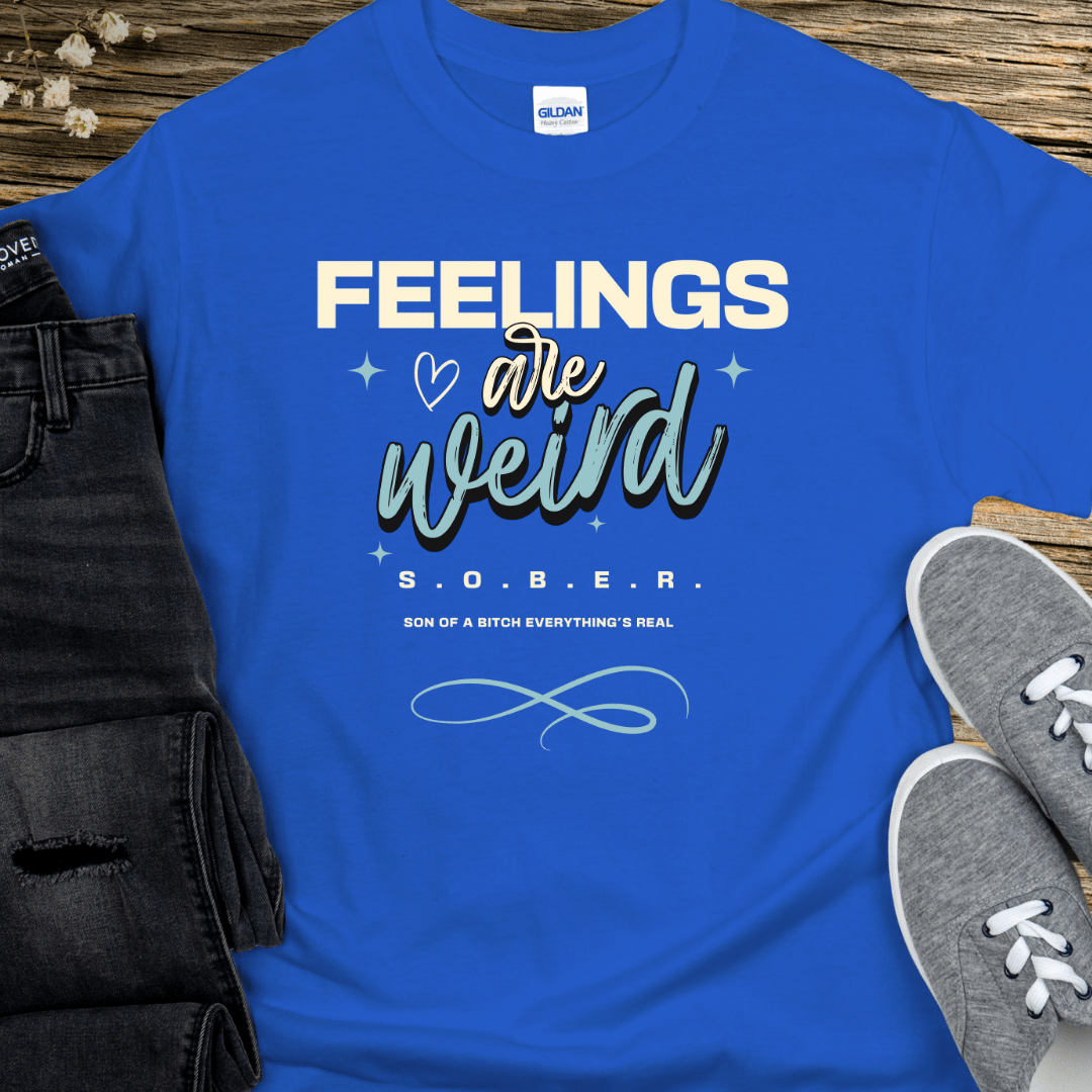 Recovery T-Shirt | Inspiring Sobriety |  Feelings Are Weird