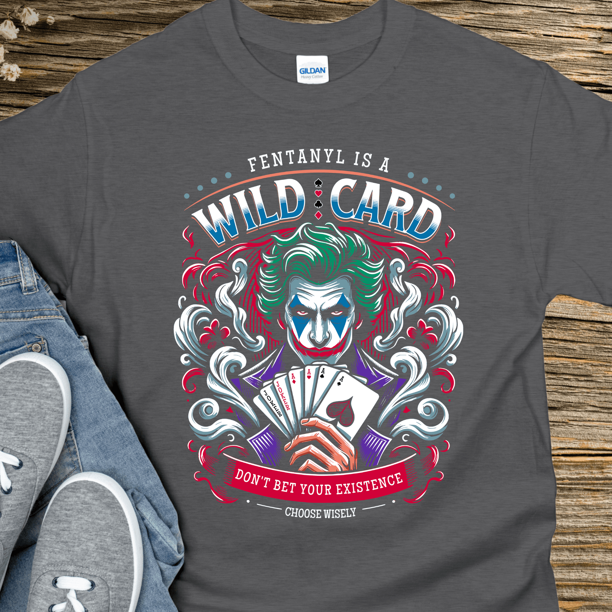 Recovery T-Shirt | Inspiring Sobriety |  Fent is a Wild Card