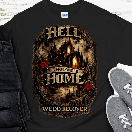 Recovery T-Shirt | Inspiring Sobriety |  Hell Is No Longer Home