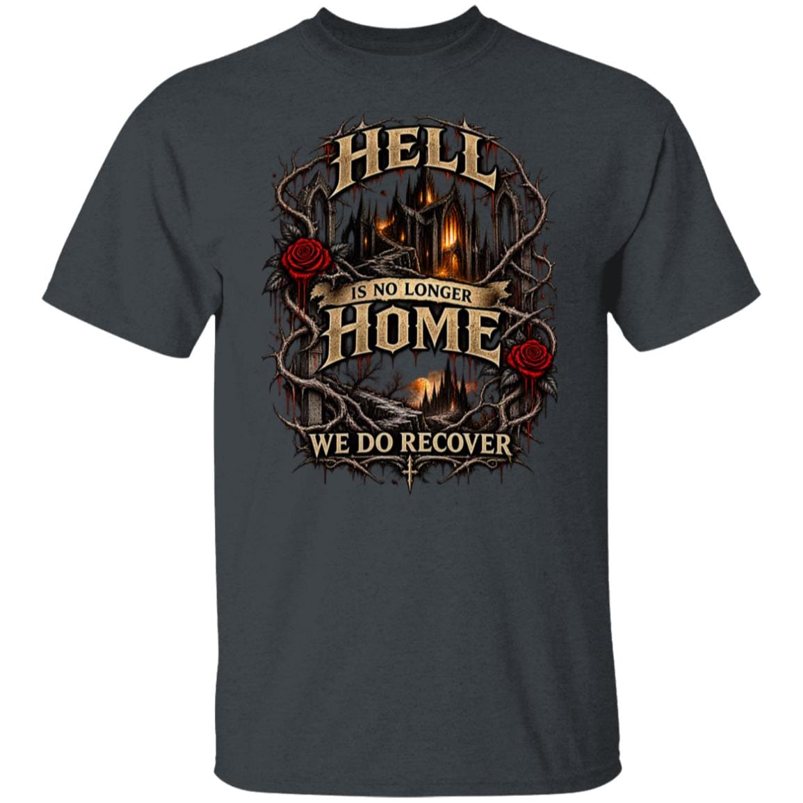 Recovery T-Shirt | Inspiring Sobriety |  Hell Is No Longer Home