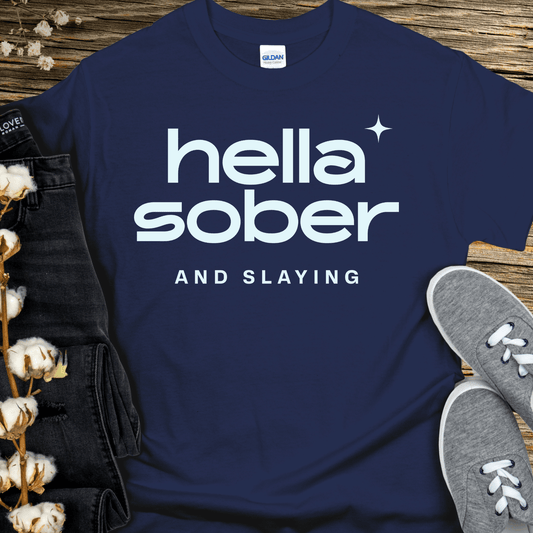 Recovery T-Shirt | Inspiring Sobriety |  Hella Sober & Slaying