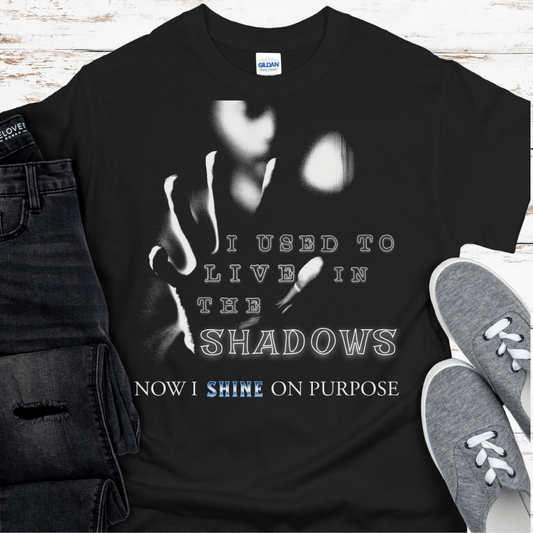 Recovery T-Shirt | Inspiring Sobriety |  I Used To Live In The Shadows
