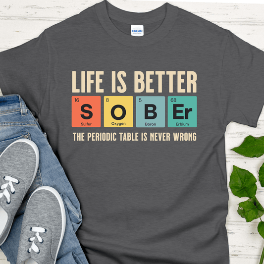 Recovery T-Shirt | Inspiring Sobriety |  Life is Better Sober
