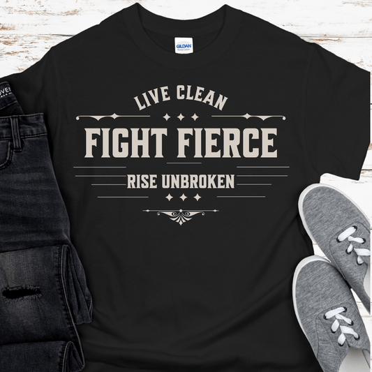 Recovery T-Shirt | Inspiring Sobriety |  Live Clean, Fight Fierce, Rise Unbroken