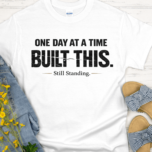 Recovery T-Shirt | Inspiring Sobriety |  One Day at a Time Built This