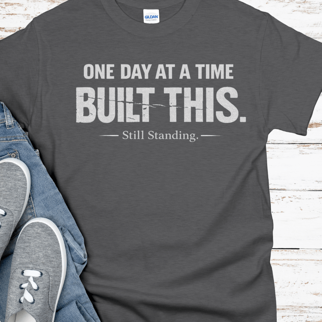 Recovery T-Shirt | Inspiring Sobriety |  One Day at a Time Built This
