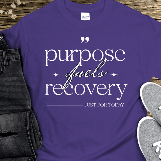 Recovery T-Shirt | Inspiring Sobriety |  Purpose Fuels Recovery