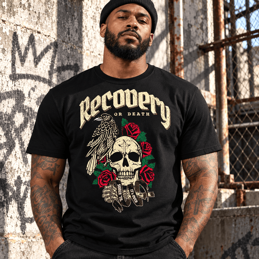 Recovery T-Shirt | Inspiring Sobriety |  Recovery or Death