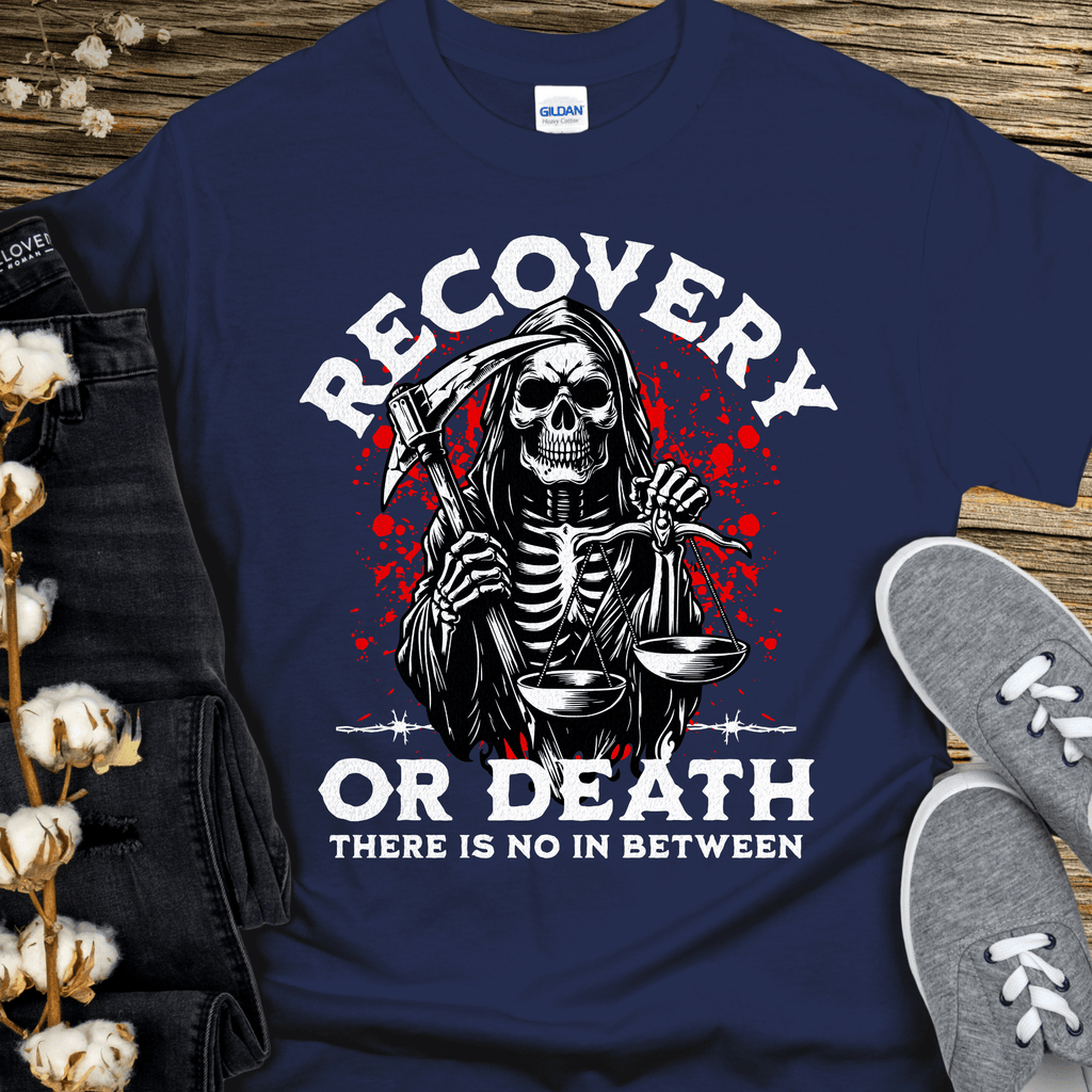 Recovery T-Shirt | Inspiring Sobriety |  Recovery Or Death (Grim Reaper)