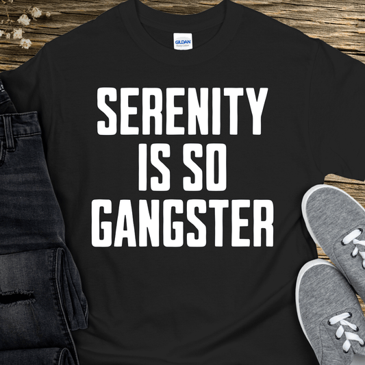 Recovery T-Shirt | Inspiring Sobriety | Serenity is So Gangster